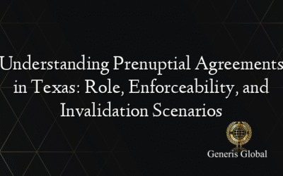Understanding Prenuptial Agreements in Texas: Role, Enforceability, and Invalidation Scenarios