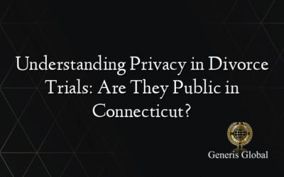 Understanding Privacy in Divorce Trials: Are They Public in Connecticut?