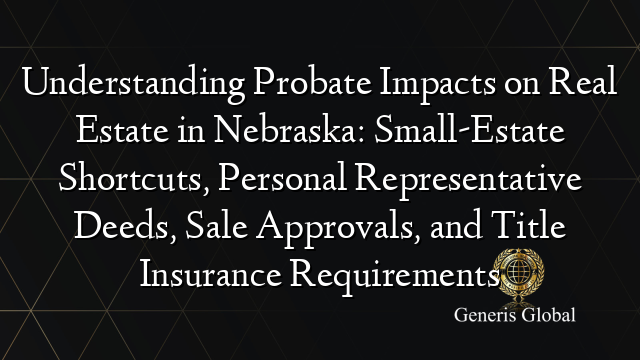 Propaeter Sort Cut Understanding Probate Impacts on Real Estate in Nebraska: Small-Estate ...
