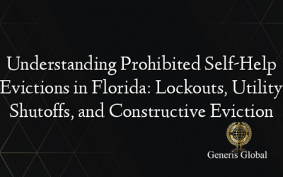 Understanding Prohibited Self-Help Evictions in Florida: Lockouts, Utility Shutoffs, and Constructive Eviction