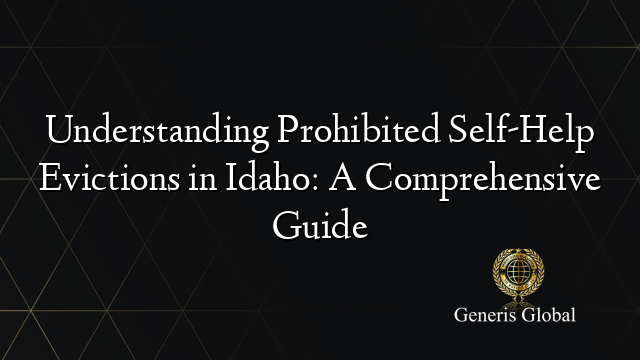 Understanding Prohibited Self-Help Evictions in Idaho: A Comprehensive Guide