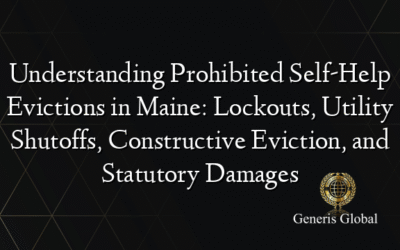 Understanding Prohibited Self-Help Evictions in Maine: Lockouts, Utility Shutoffs, Constructive Eviction, and Statutory Damages