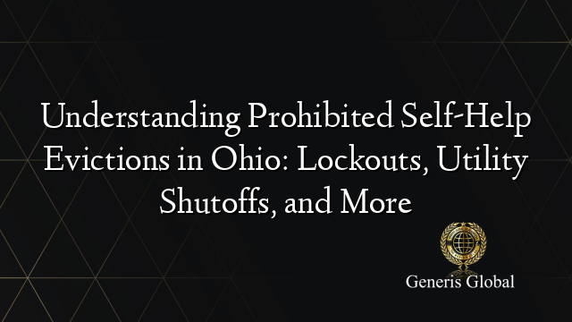 Understanding Prohibited Self-Help Evictions in Ohio: Lockouts, Utility Shutoffs, and More
