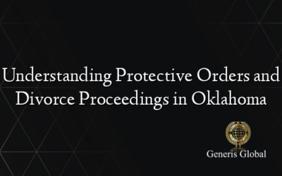 Understanding Protective Orders and Divorce Proceedings in Oklahoma
