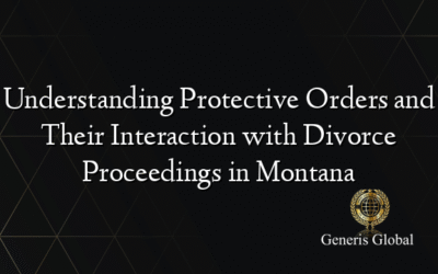Understanding Protective Orders and Their Interaction with Divorce Proceedings in Montana