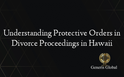 Understanding Protective Orders in Divorce Proceedings in Hawaii