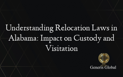 Understanding Relocation Laws in Alabama: Impact on Custody and Visitation
