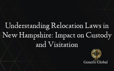 Understanding Relocation Laws in New Hampshire: Impact on Custody and Visitation