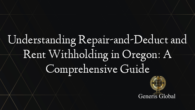 Understanding Repair-and-Deduct and Rent Withholding in Oregon: A Comprehensive Guide