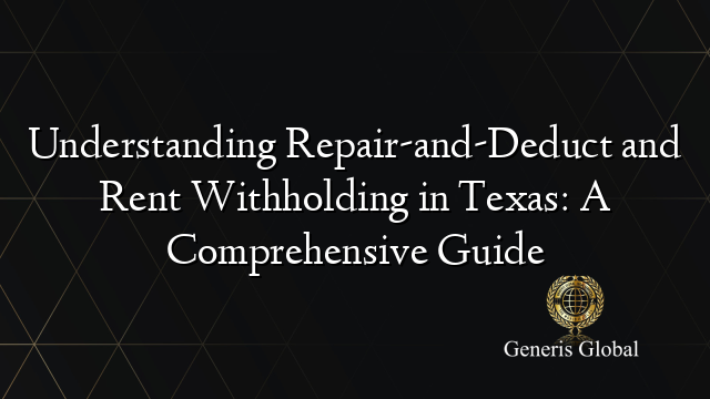 Understanding Repair-and-Deduct and Rent Withholding in Texas: A Comprehensive Guide