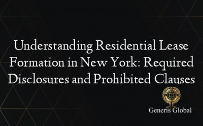 Understanding Residential Lease Formation in New York: Required Disclosures and Prohibited Clauses