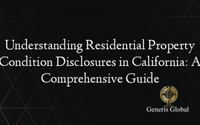Understanding Residential Property Condition Disclosures in California: A Comprehensive Guide