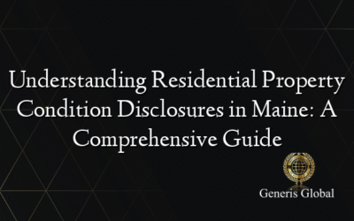 Understanding Residential Property Condition Disclosures in Maine: A Comprehensive Guide