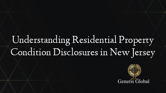 Understanding Residential Property Condition Disclosures in New Jersey