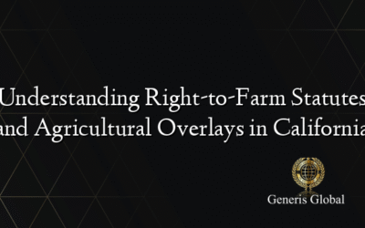 Understanding Right-to-Farm Statutes and Agricultural Overlays in California