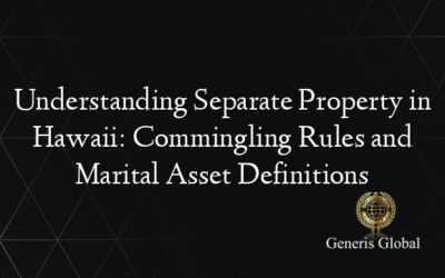 Understanding Separate Property in Hawaii: Commingling Rules and Marital Asset Definitions
