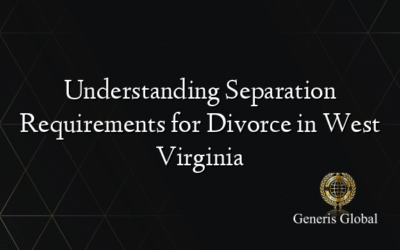 Understanding Separation Requirements for Divorce in West Virginia