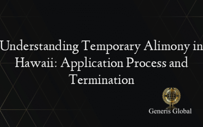 Understanding Temporary Alimony in Hawaii: Application Process and Termination