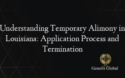Understanding Temporary Alimony in Louisiana: Application Process and Termination