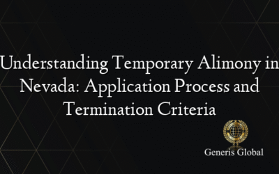 Understanding Temporary Alimony in Nevada: Application Process and Termination Criteria
