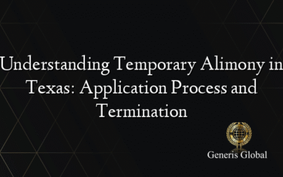 Understanding Temporary Alimony in Texas: Application Process and Termination