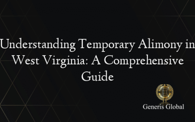 Understanding Temporary Alimony in West Virginia: A Comprehensive Guide