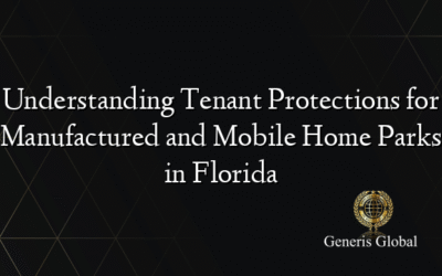 Understanding Tenant Protections for Manufactured and Mobile Home Parks in Florida