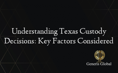 Understanding Texas Custody Decisions: Key Factors Considered