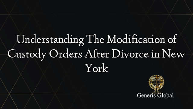 Understanding The Modification of Custody Orders After Divorce in New York