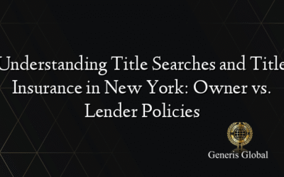 Understanding Title Searches and Title Insurance in New York: Owner vs. Lender Policies