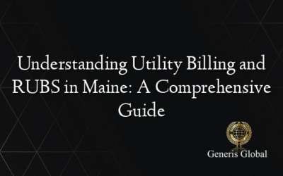 Understanding Utility Billing and RUBS in Maine: A Comprehensive Guide