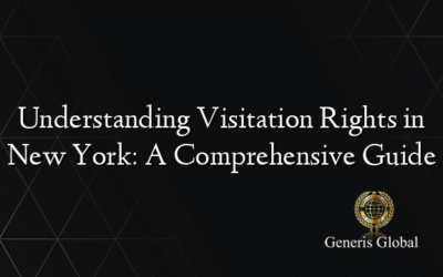 Understanding Visitation Rights in New York: A Comprehensive Guide