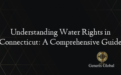 Understanding Water Rights in Connecticut: A Comprehensive Guide