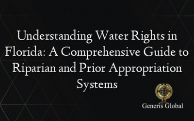 Understanding Water Rights in Florida: A Comprehensive Guide to Riparian and Prior Appropriation Systems