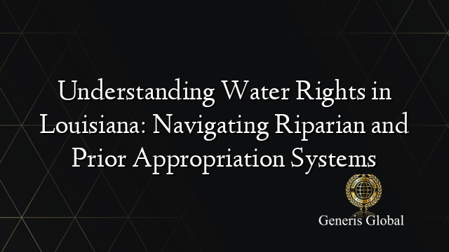 Understanding Water Rights in Louisiana: Navigating Riparian and Prior ...