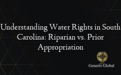 Understanding Water Rights in South Carolina: Riparian vs. Prior Appropriation