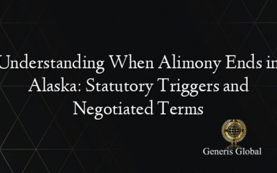 Understanding When Alimony Ends in Alaska: Statutory Triggers and Negotiated Terms