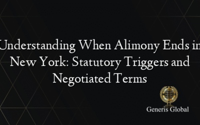 Understanding When Alimony Ends in New York: Statutory Triggers and Negotiated Terms