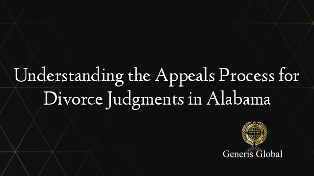 Understanding the Appeals Process for Divorce Judgments in Alabama