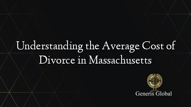 Understanding the Average Cost of Divorce in Massachusetts