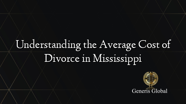Understanding the Average Cost of Divorce in Mississippi