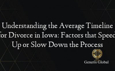 Understanding the Average Timeline for Divorce in Iowa: Factors that Speed Up or Slow Down the Process