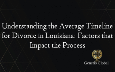 Understanding the Average Timeline for Divorce in Louisiana: Factors that Impact the Process