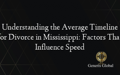 Understanding the Average Timeline for Divorce in Mississippi: Factors That Influence Speed
