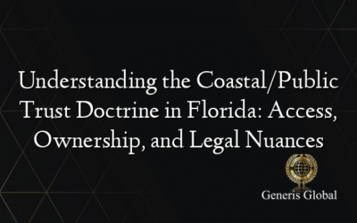 Understanding the Coastal/Public Trust Doctrine in Florida: Access, Ownership, and Legal Nuances