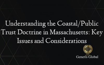 Understanding the Coastal/Public Trust Doctrine in Massachusetts: Key Issues and Considerations