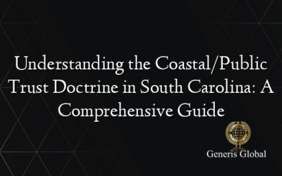 Understanding the Coastal/Public Trust Doctrine in South Carolina: A Comprehensive Guide