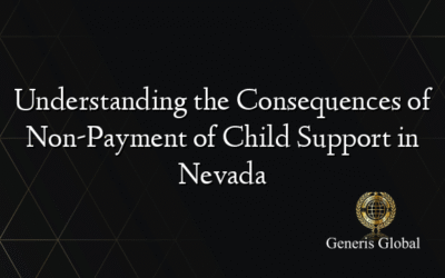 Understanding the Consequences of Non-Payment of Child Support in Nevada
