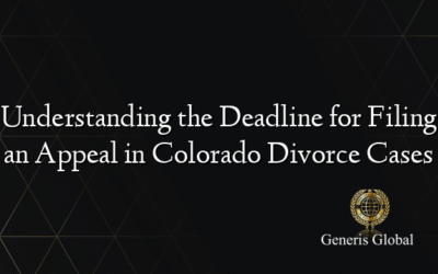 Understanding the Deadline for Filing an Appeal in Colorado Divorce Cases