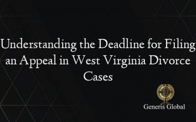 Understanding the Deadline for Filing an Appeal in West Virginia Divorce Cases